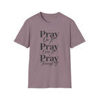 Pray On It Pray Over It Pray Through It T-Shirt — Inspirational Christian Tee