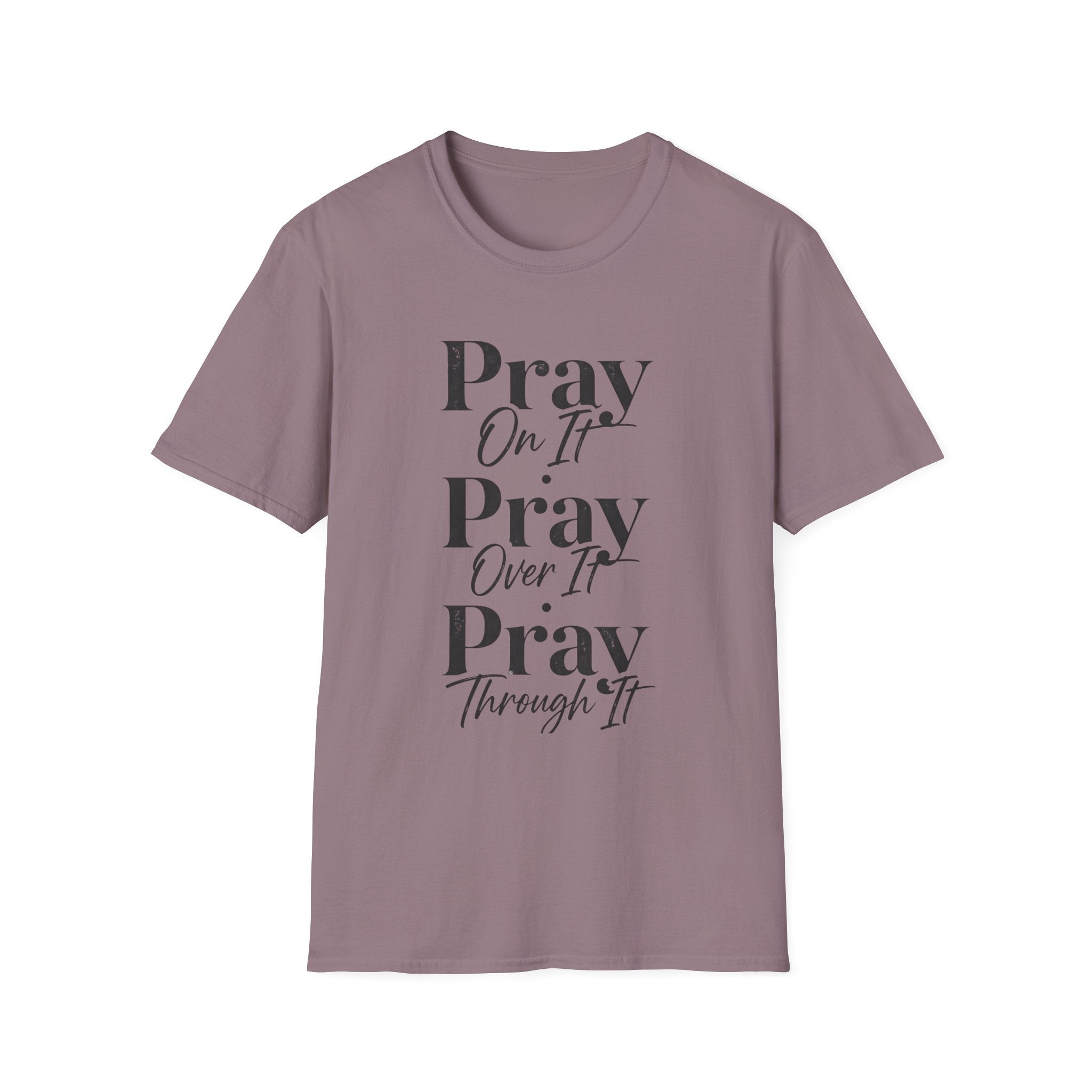 Pray On It Pray Over It Pray Through It T-Shirt — Inspirational Christian Tee