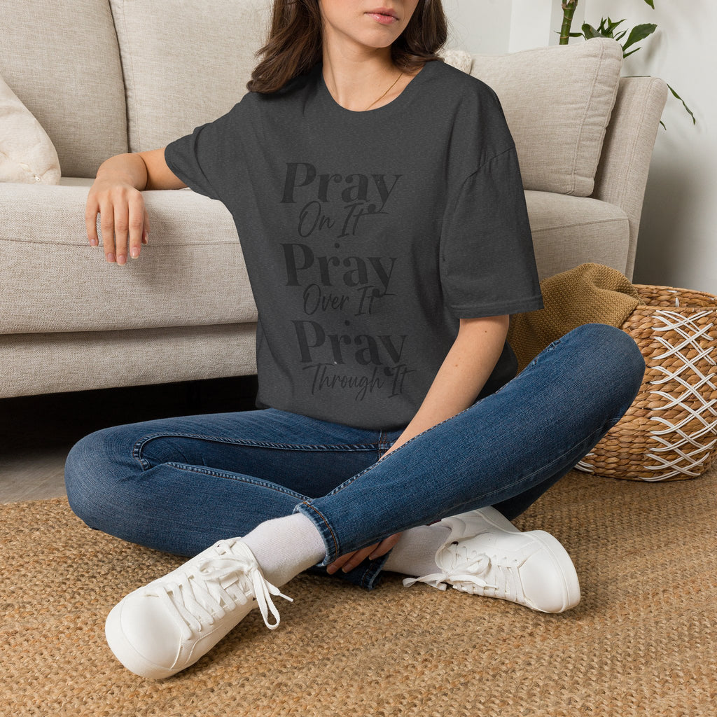 Pray On It Pray Over It Pray Through It T-Shirt — Inspirational Christian Tee