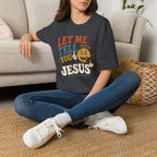 Let Me Tell You About My Jesus T-Shirt