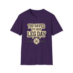 Too Saved To Skip Leg Day T-Shirt — Funny Gym Workout Tee