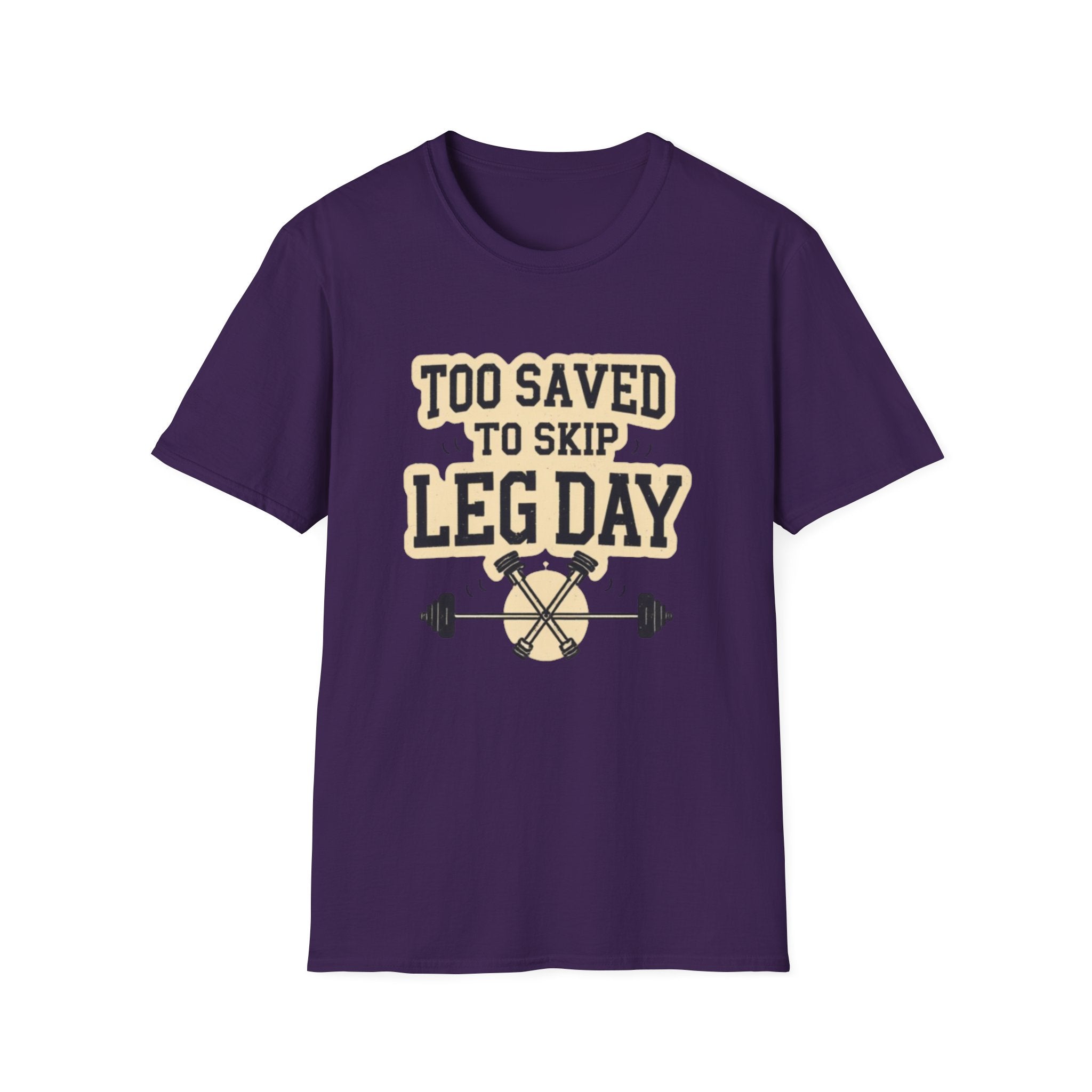 Too Saved To Skip Leg Day T-Shirt — Funny Gym Workout Tee