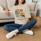 Let Me Tell You About My Jesus T-Shirt