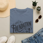 Foundation Christian T-Shirt — "Built on a Foundation" Inspirational Faith Tee