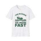 Too Blessed To Mow Fast T-Shirt — Funny Lawn Mower Gardening Tee