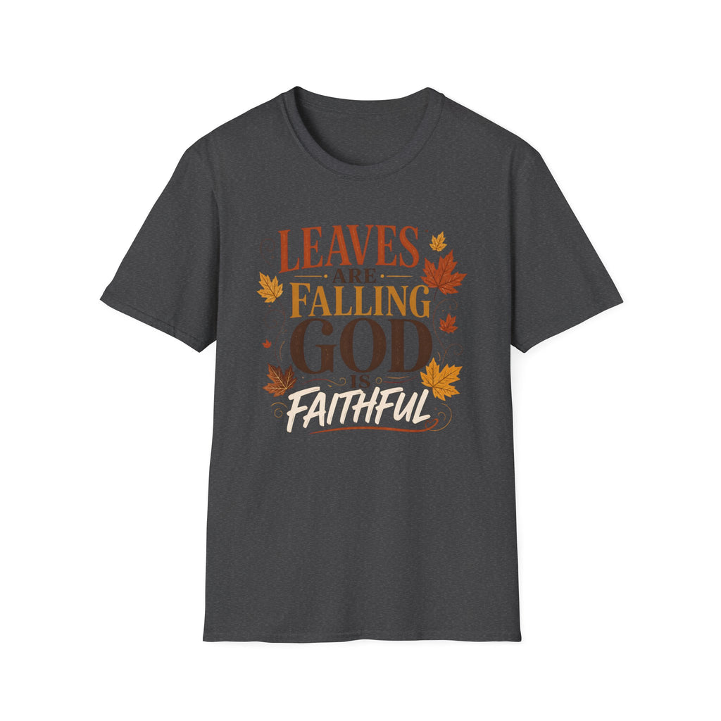 Leaves Are Falling God Is Faithful T-Shirt — Fall Christian Tee