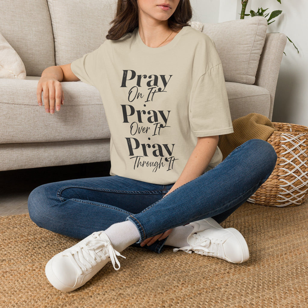 Pray On It Pray Over It Pray Through It T-Shirt — Inspirational Christian Tee