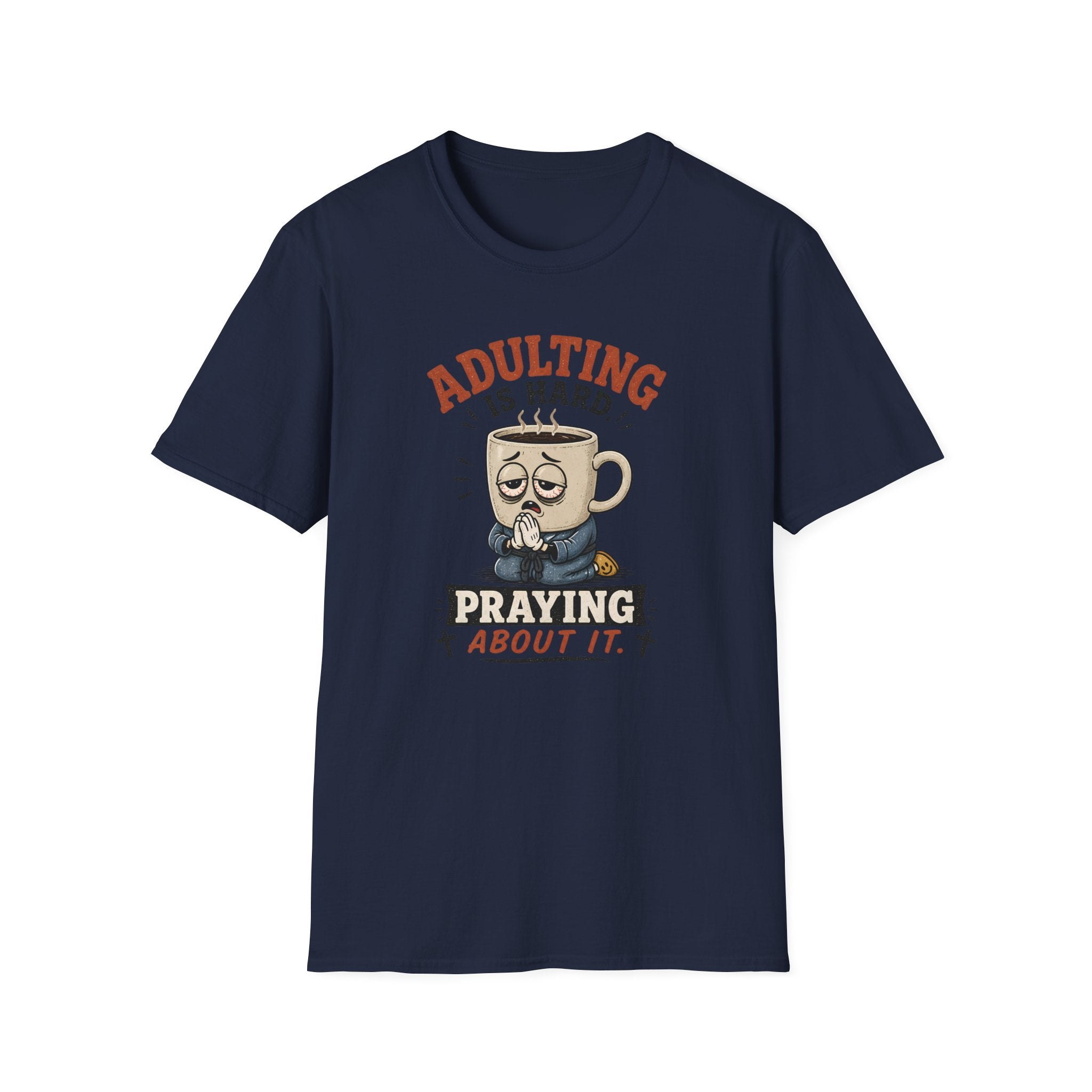 Adulting Is Hard Coffee T-Shirt — ‘Praying About It’ Funny Graphic Tee