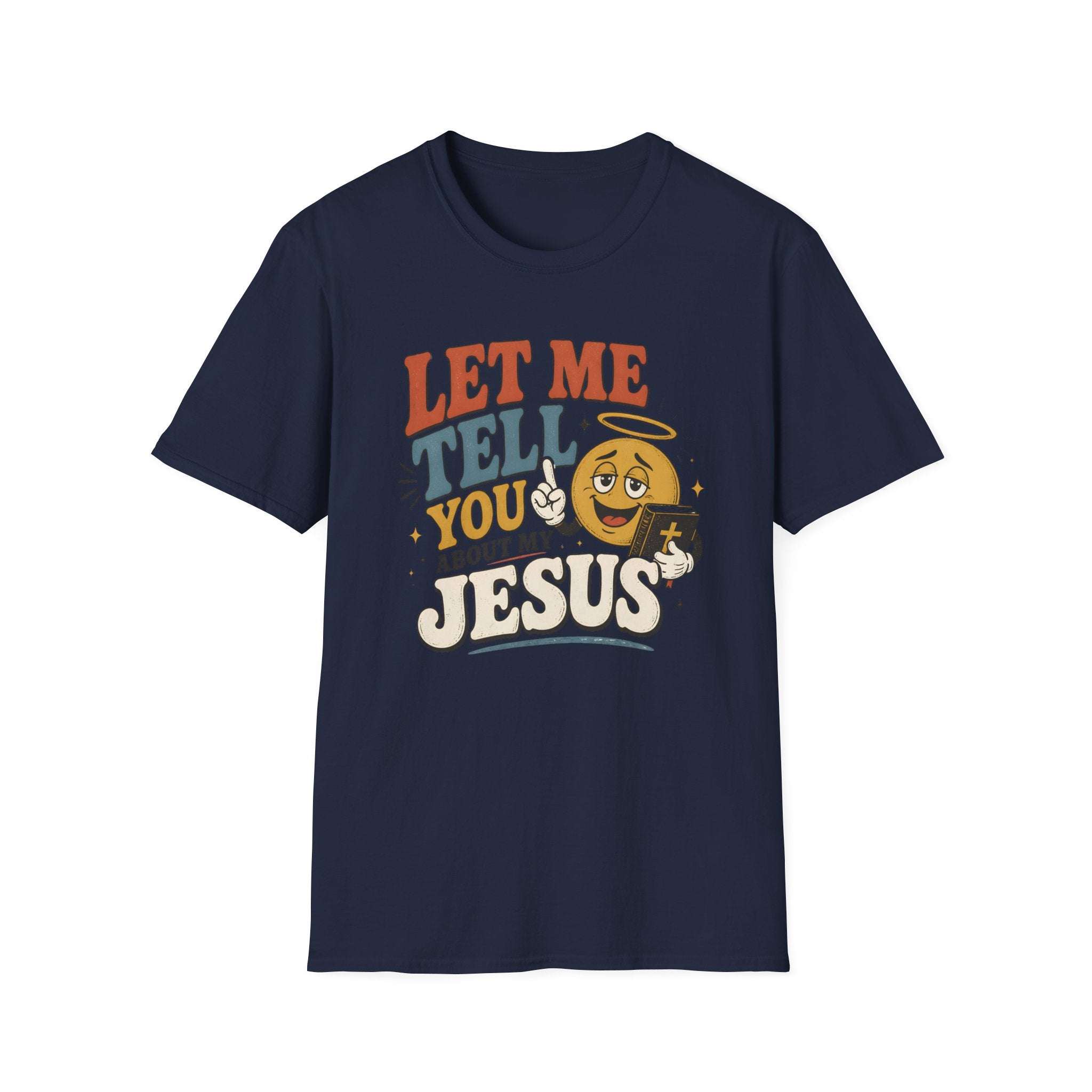 Let Me Tell You About My Jesus T-Shirt