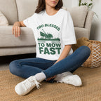 Too Blessed To Mow Fast T-Shirt — Funny Lawn Mower Gardening Tee