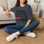 Running Late But God Is On Time T-Shirt