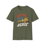 Let Me Tell You About My Jesus T-Shirt