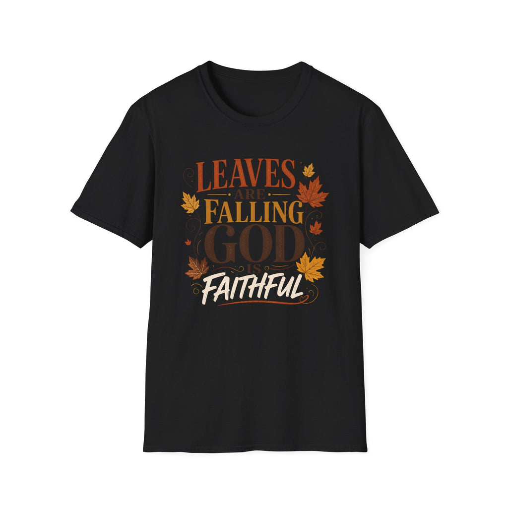 Leaves Are Falling God Is Faithful T-Shirt — Fall Christian Tee
