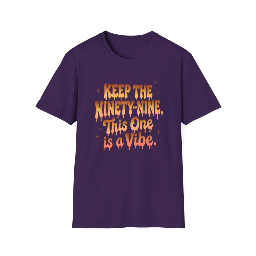 T-Shirt — "Keep the Ninety-Nine, This One Is a Vibe" Retro Graphic Tee