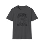 Jesus Loves You T-Shirt — 'But I’m His Favorite' Christian Graphic Tee