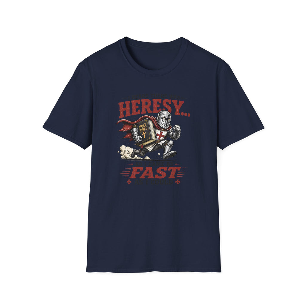 T-Shirt — "I Heard There Was Heresy... So I Came As Fast As I Could" Knight Graphic