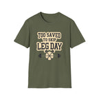 Too Saved To Skip Leg Day T-Shirt — Funny Gym Workout Tee
