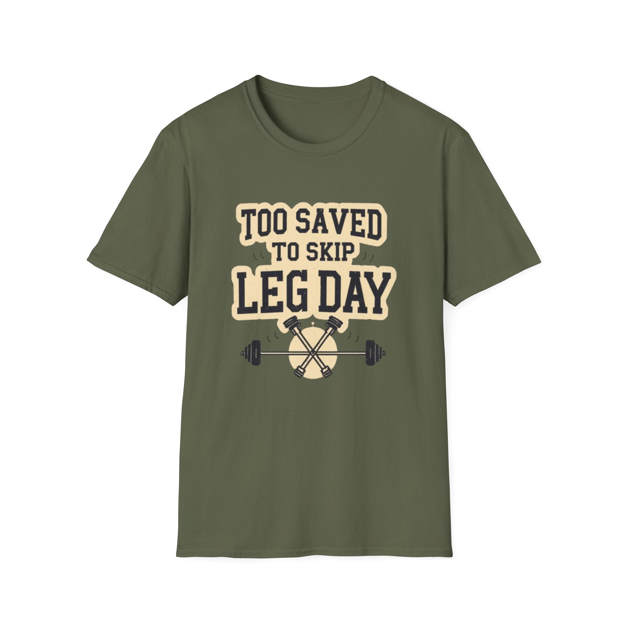 Too Saved To Skip Leg Day T-Shirt — Funny Gym Workout Tee