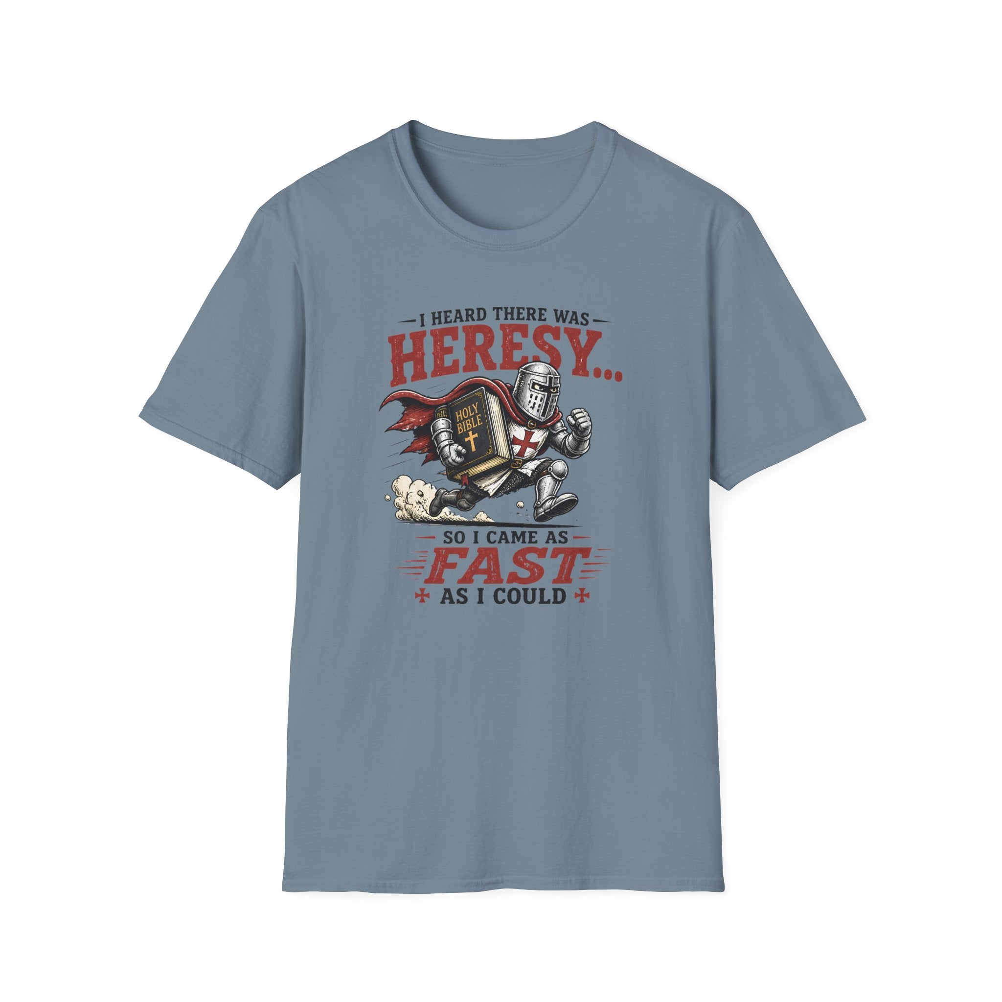 T-Shirt — "I Heard There Was Heresy... So I Came As Fast As I Could" Knight Graphic