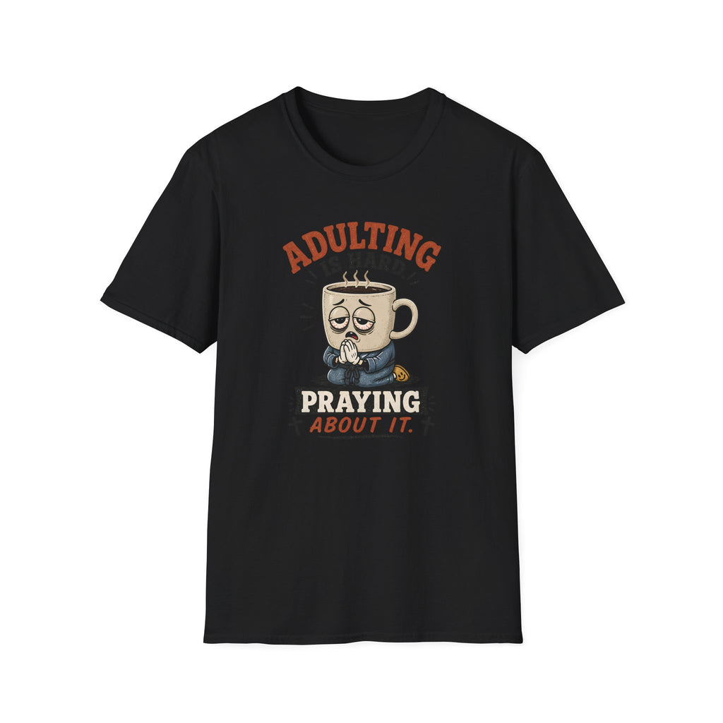Adulting Is Hard Coffee T-Shirt — ‘Praying About It’ Funny Graphic Tee
