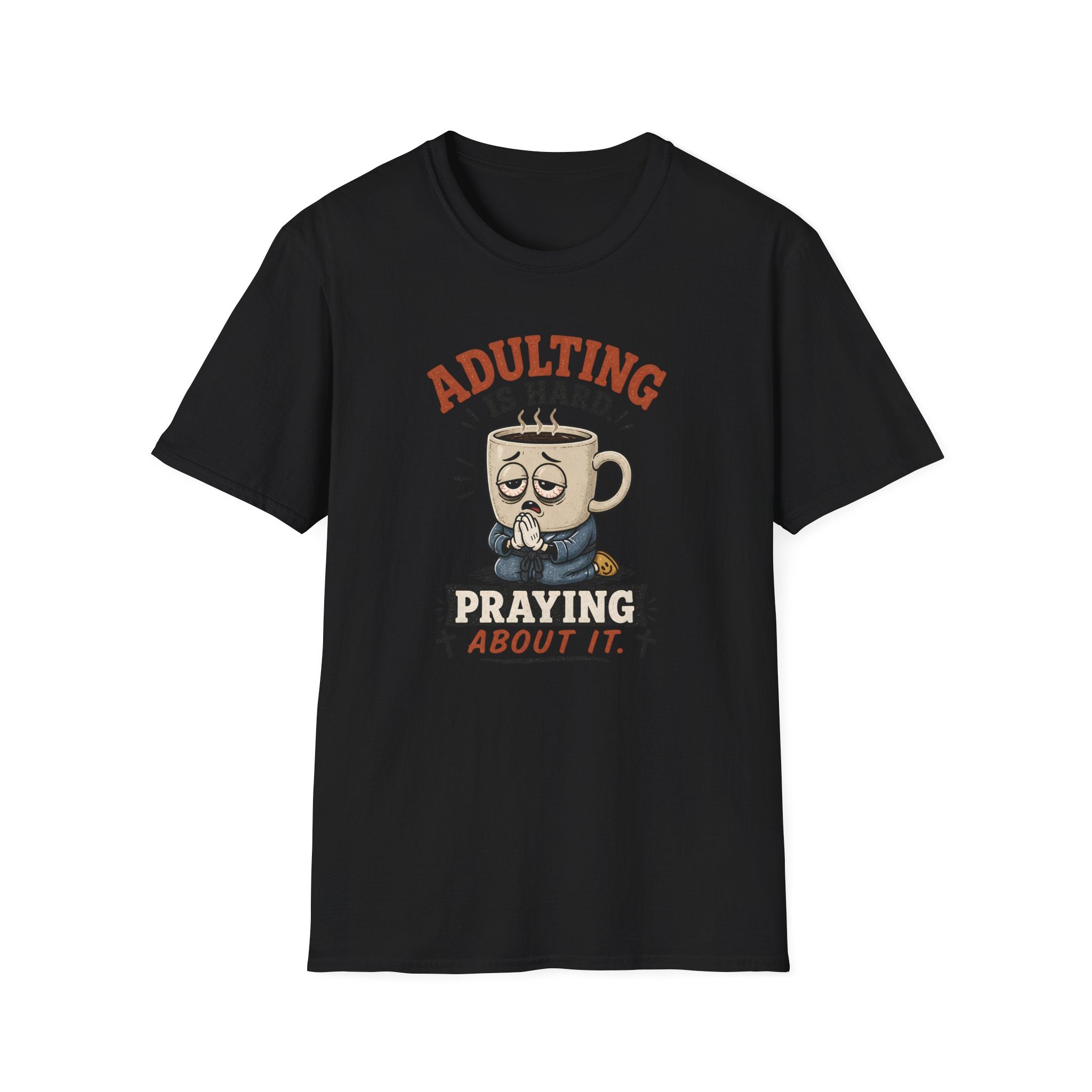 Adulting Is Hard Coffee T-Shirt — ‘Praying About It’ Funny Graphic Tee