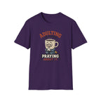 Adulting Is Hard Coffee T-Shirt — ‘Praying About It’ Funny Graphic Tee