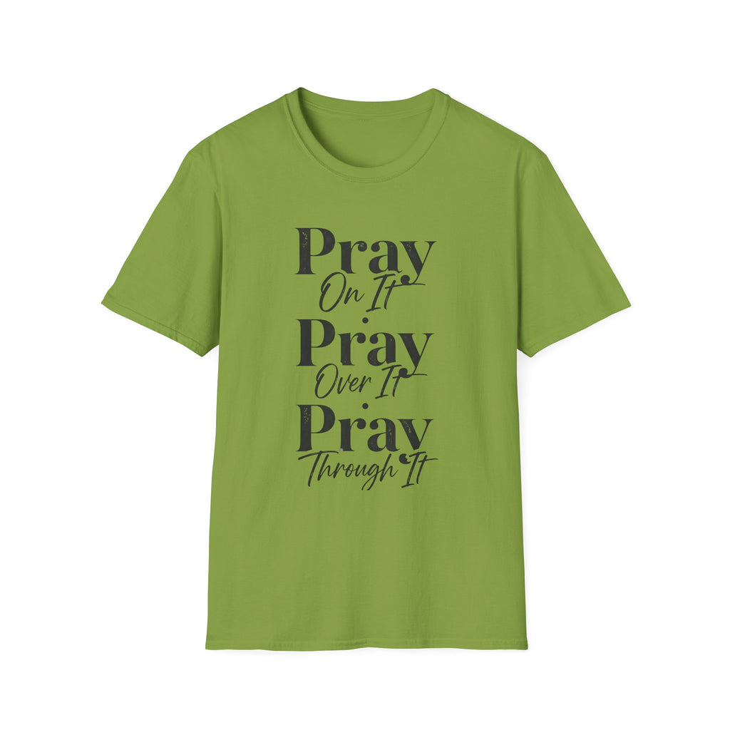 Pray On It Pray Over It Pray Through It T-Shirt — Inspirational Christian Tee