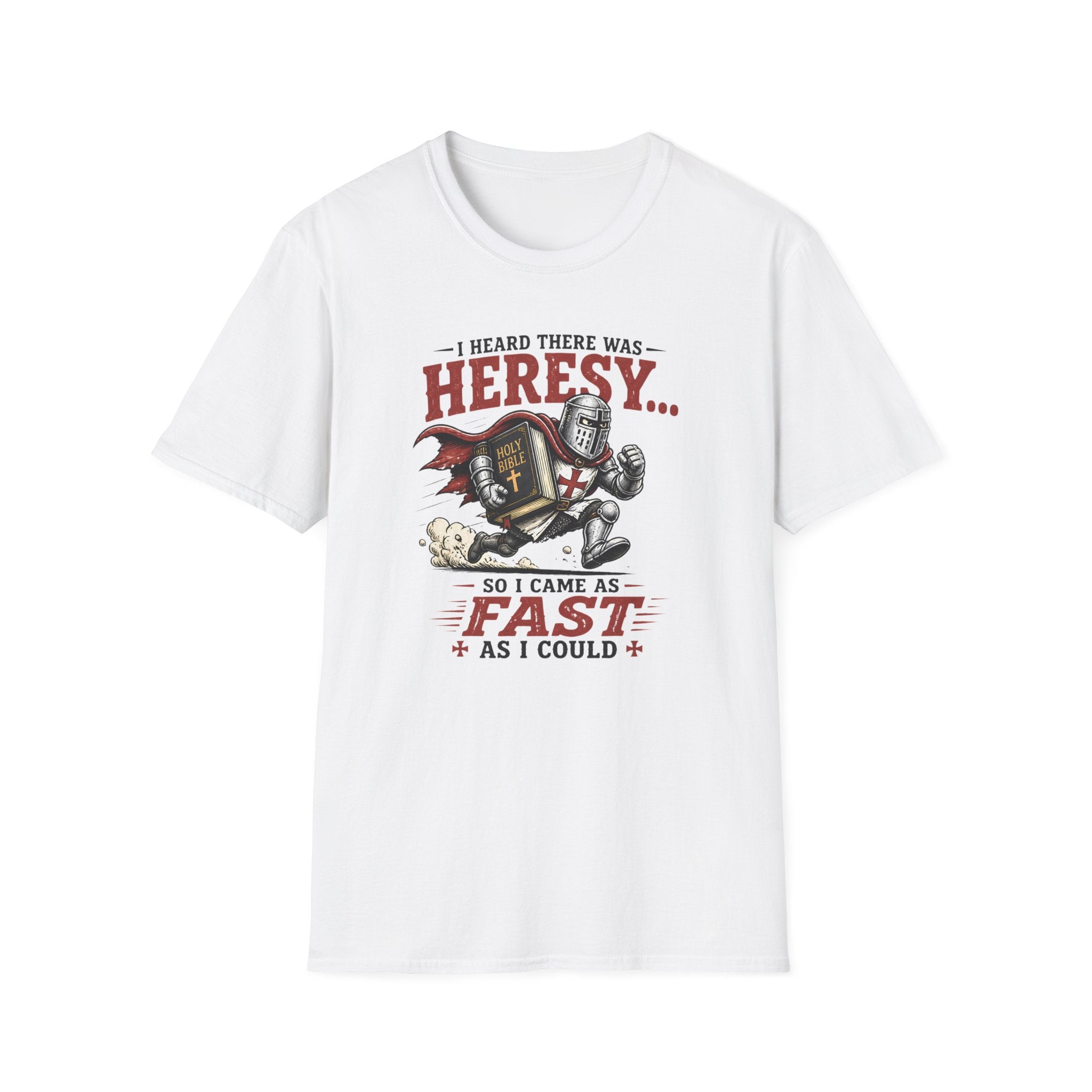 T-Shirt — "I Heard There Was Heresy... So I Came As Fast As I Could" Knight Graphic