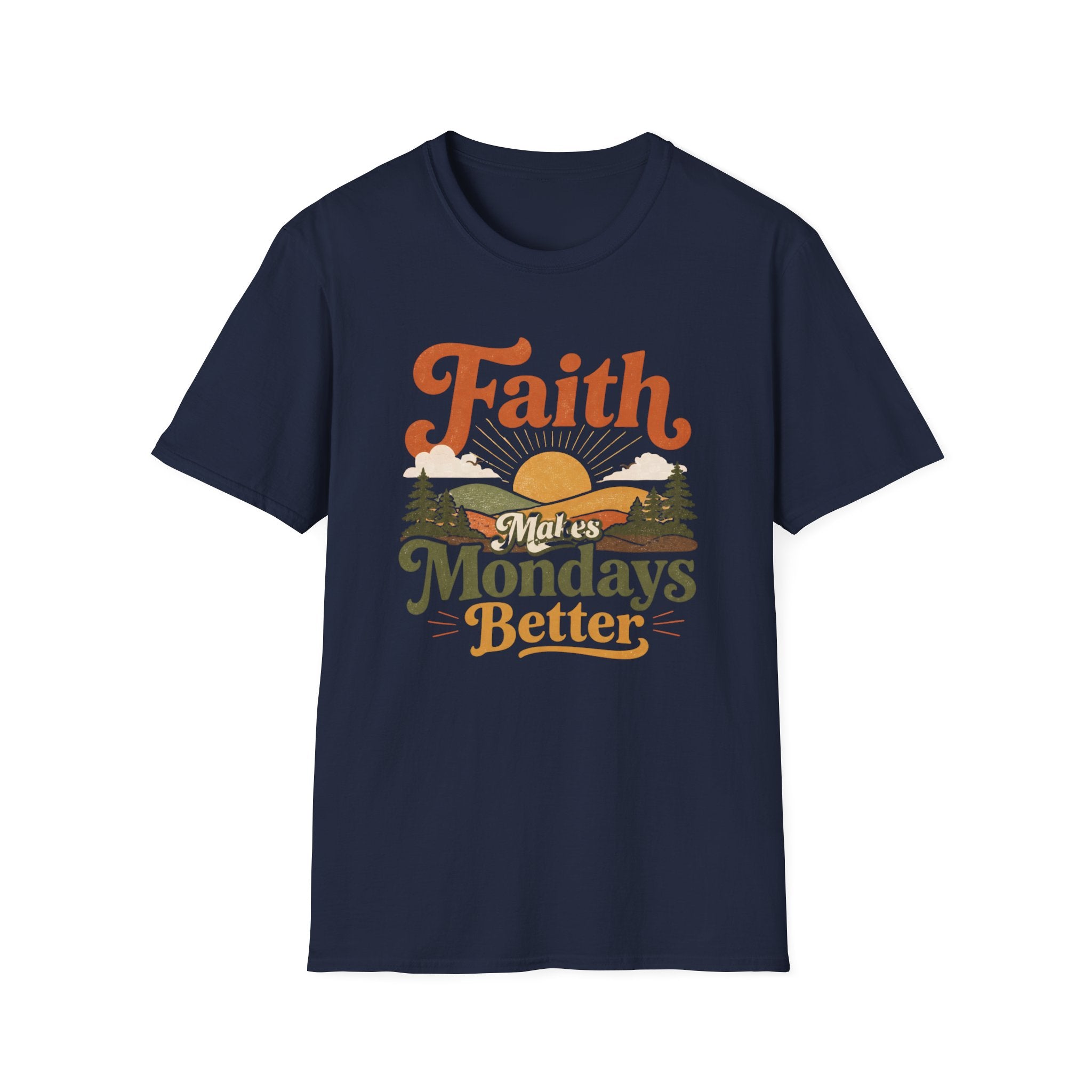 Faith Makes Mondays Better T-Shirt — Inspirational Christian Graphic Tee