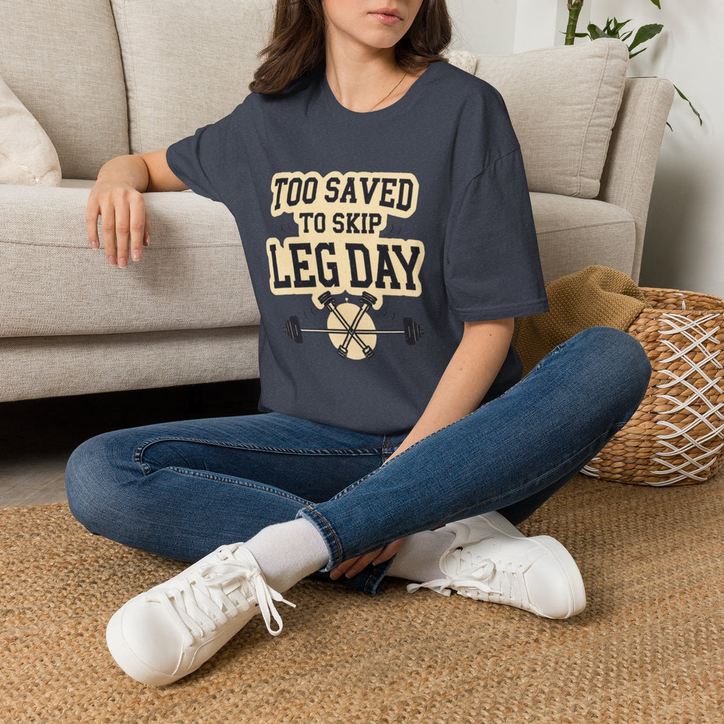 Too Saved To Skip Leg Day T-Shirt — Funny Gym Workout Tee