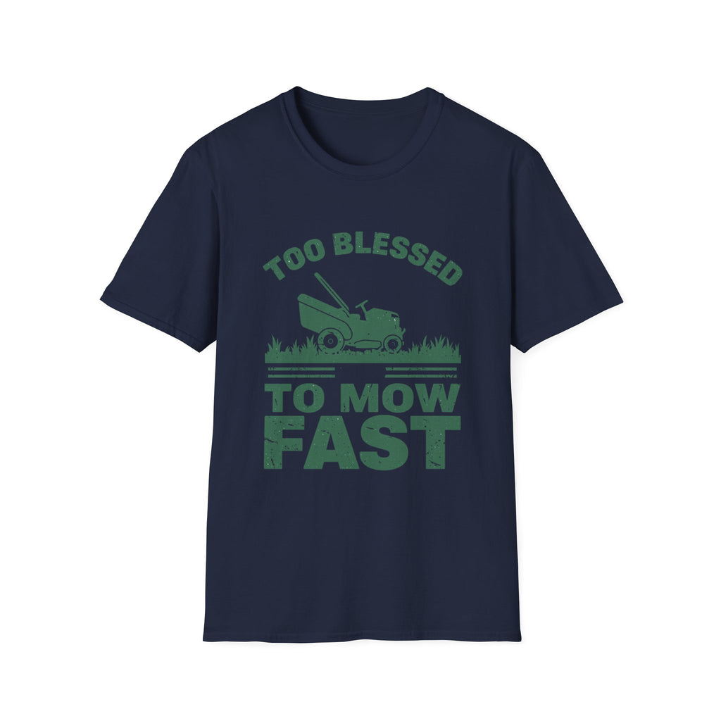 Too Blessed To Mow Fast T-Shirt — Funny Lawn Mower Gardening Tee
