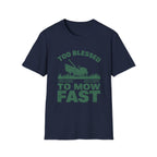 Too Blessed To Mow Fast T-Shirt — Funny Lawn Mower Gardening Tee