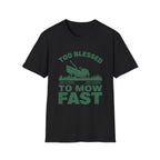 Too Blessed To Mow Fast T-Shirt — Funny Lawn Mower Gardening Tee