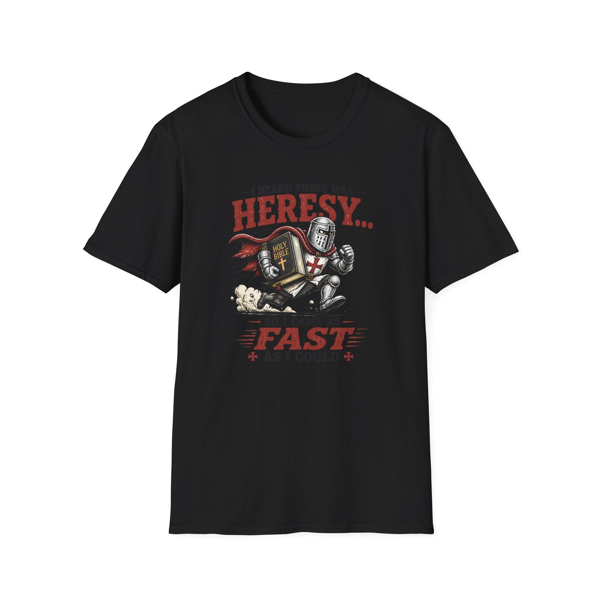 T-Shirt — "I Heard There Was Heresy... So I Came As Fast As I Could" Knight Graphic