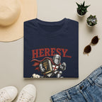 T-Shirt — "I Heard There Was Heresy... So I Came As Fast As I Could" Knight Graphic