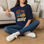 Let Me Tell You About My Jesus T-Shirt