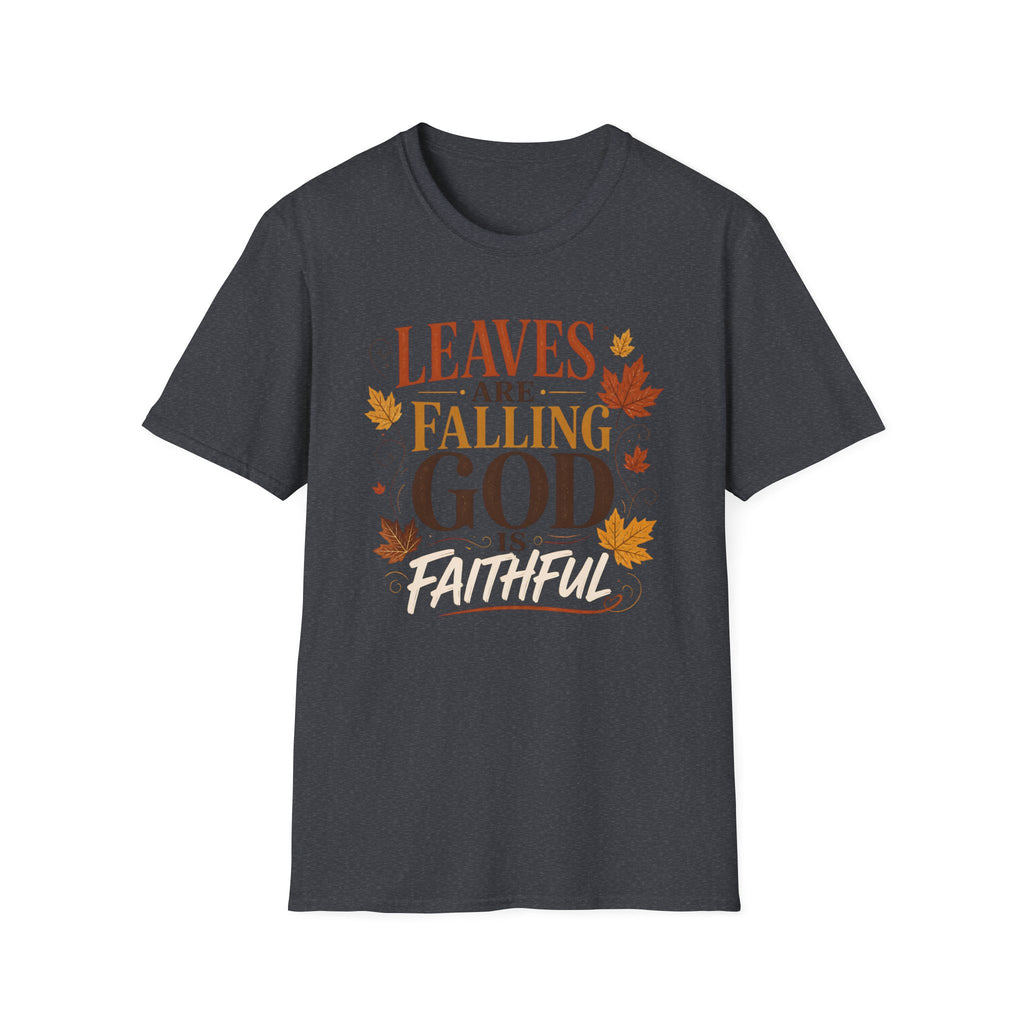 Leaves Are Falling God Is Faithful T-Shirt — Fall Christian Tee