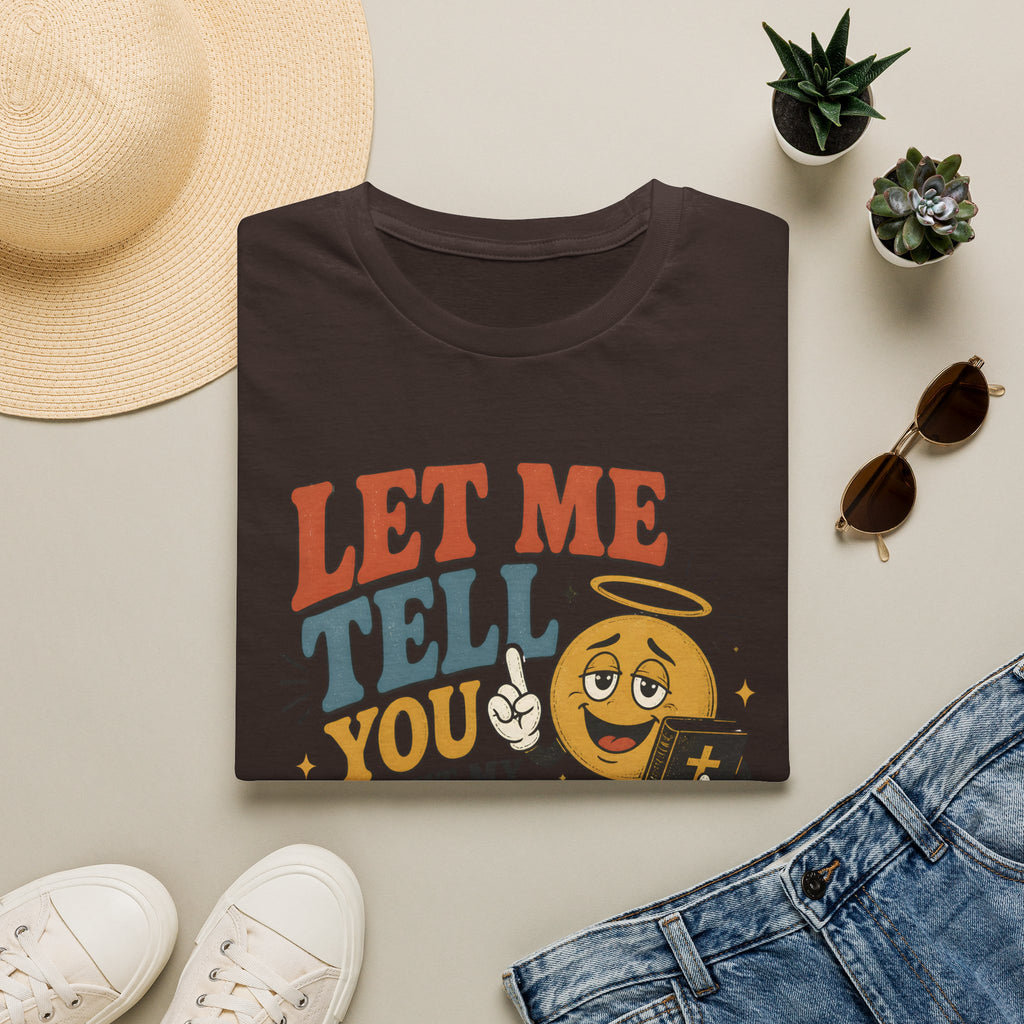 Let Me Tell You About My Jesus T-Shirt