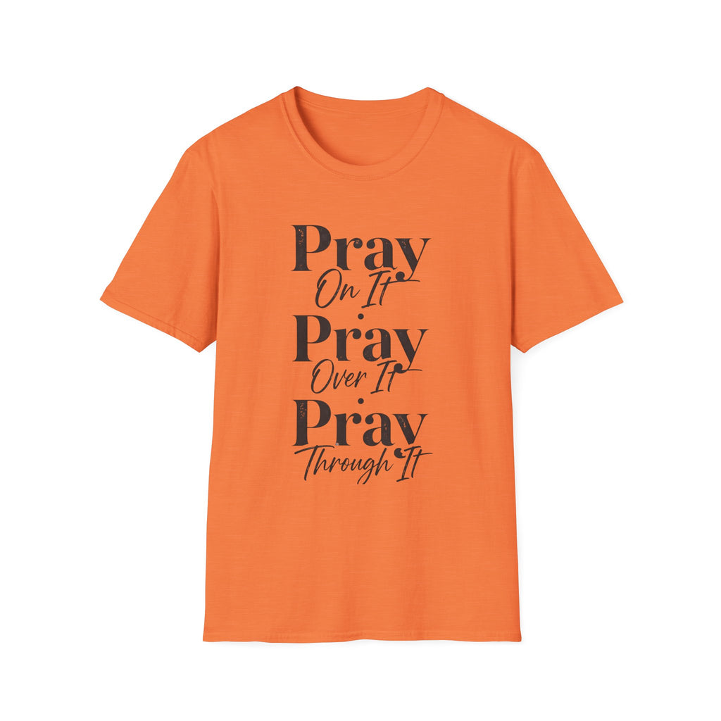 Pray On It Pray Over It Pray Through It T-Shirt — Inspirational Christian Tee