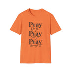Pray On It Pray Over It Pray Through It T-Shirt — Inspirational Christian Tee