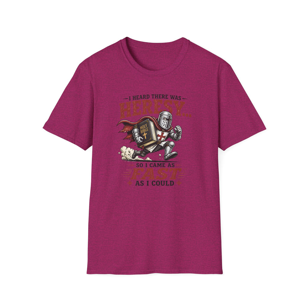 T-Shirt — "I Heard There Was Heresy... So I Came As Fast As I Could" Knight Graphic
