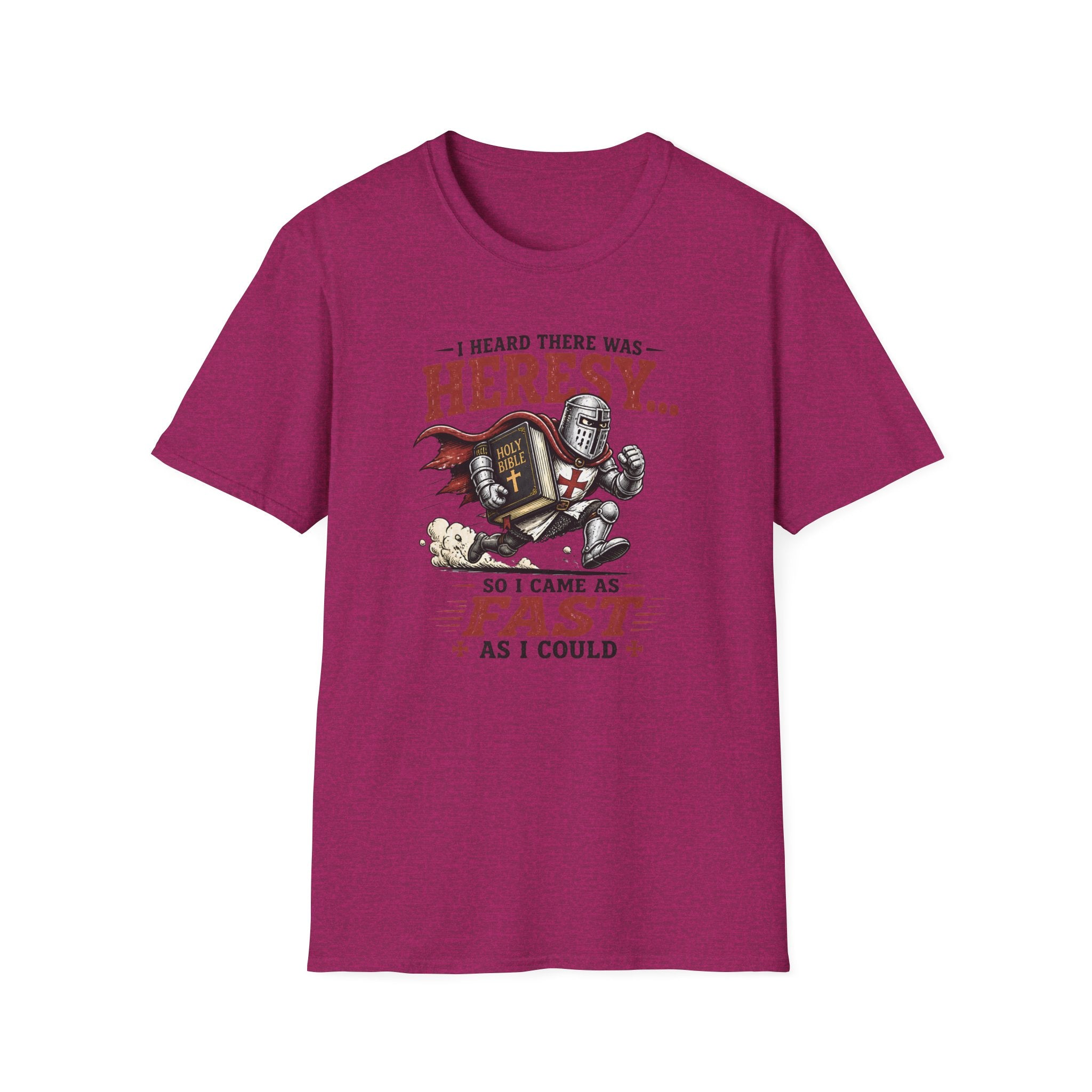 T-Shirt — "I Heard There Was Heresy... So I Came As Fast As I Could" Knight Graphic