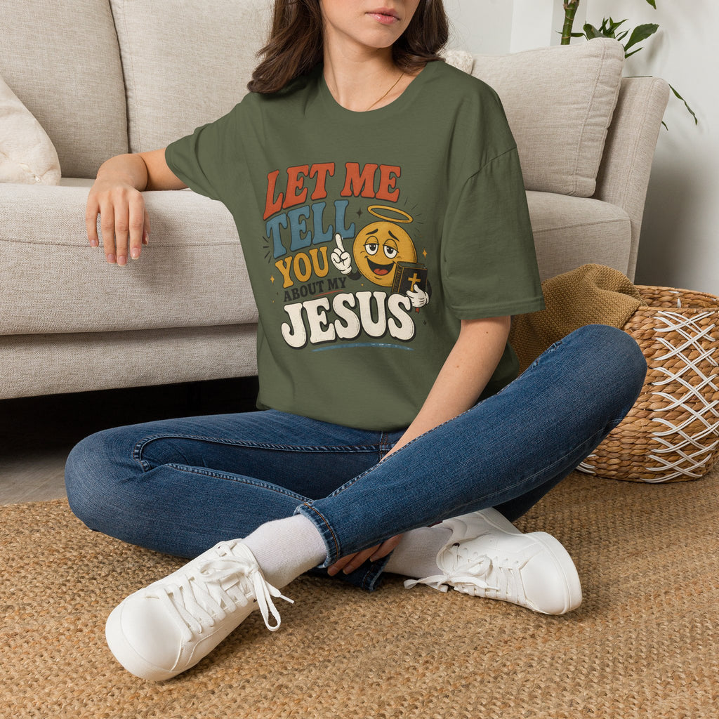 Let Me Tell You About My Jesus T-Shirt