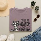 T‑Shirt — "I Could Be Meaner But Jesus Said No" Cute Raccoon Christian Tee