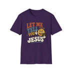 Let Me Tell You About My Jesus T-Shirt