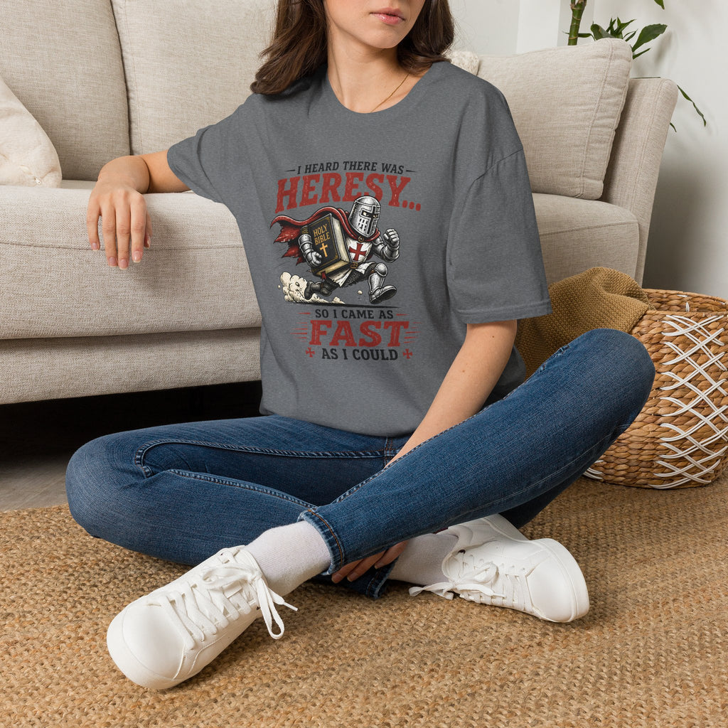 T-Shirt — "I Heard There Was Heresy... So I Came As Fast As I Could" Knight Graphic
