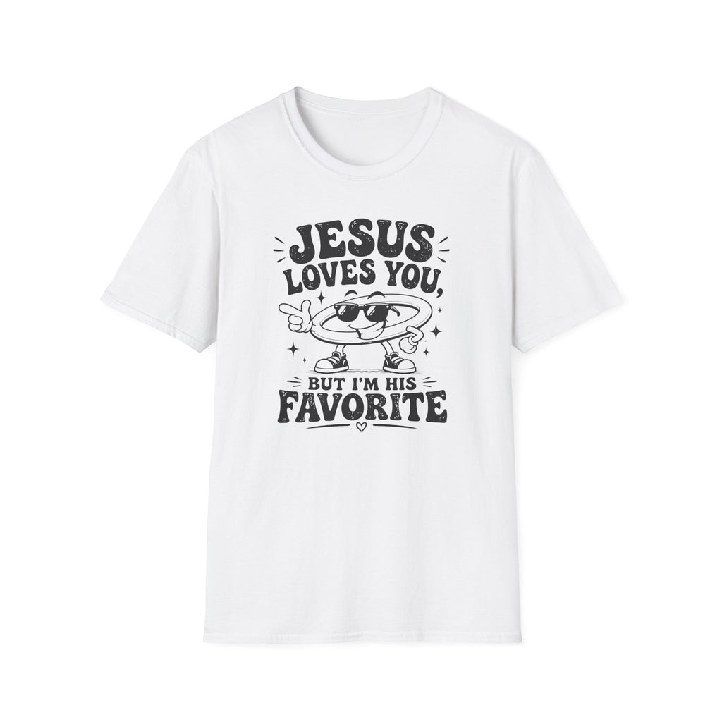 Jesus Loves You T-Shirt — 'But I’m His Favorite' Christian Graphic Tee