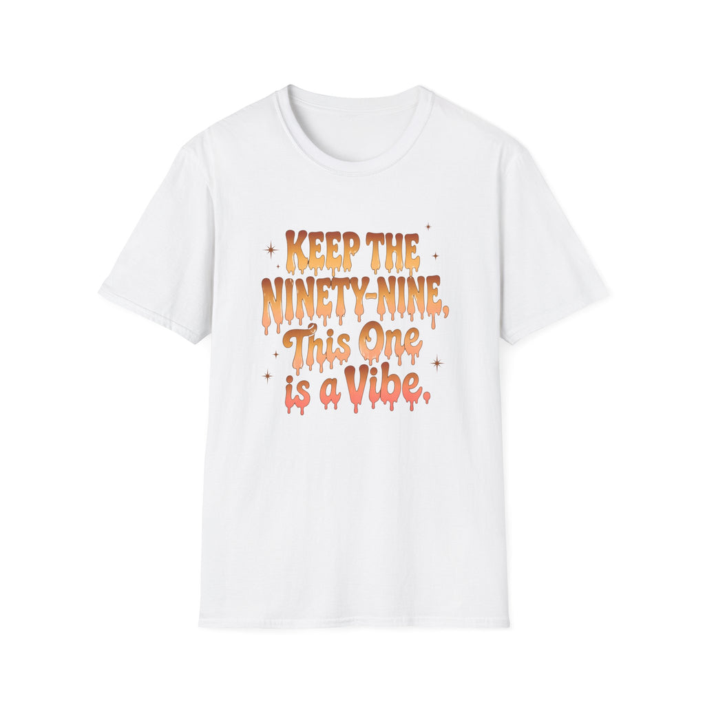 T-Shirt — "Keep the Ninety-Nine, This One Is a Vibe" Retro Graphic Tee