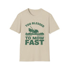 Too Blessed To Mow Fast T-Shirt — Funny Lawn Mower Gardening Tee
