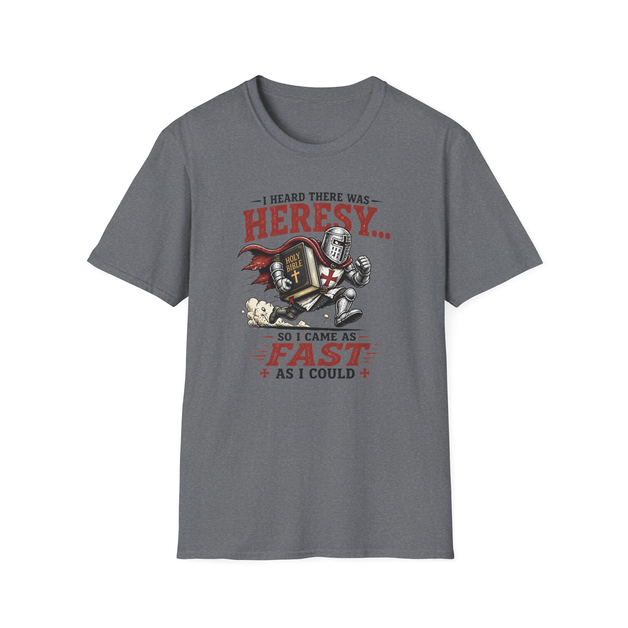 T-Shirt — "I Heard There Was Heresy... So I Came As Fast As I Could" Knight Graphic